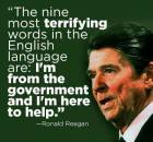 The Nine Most Terrifying Words in the English Language Are: I'm From the Government and I'm Here to Help